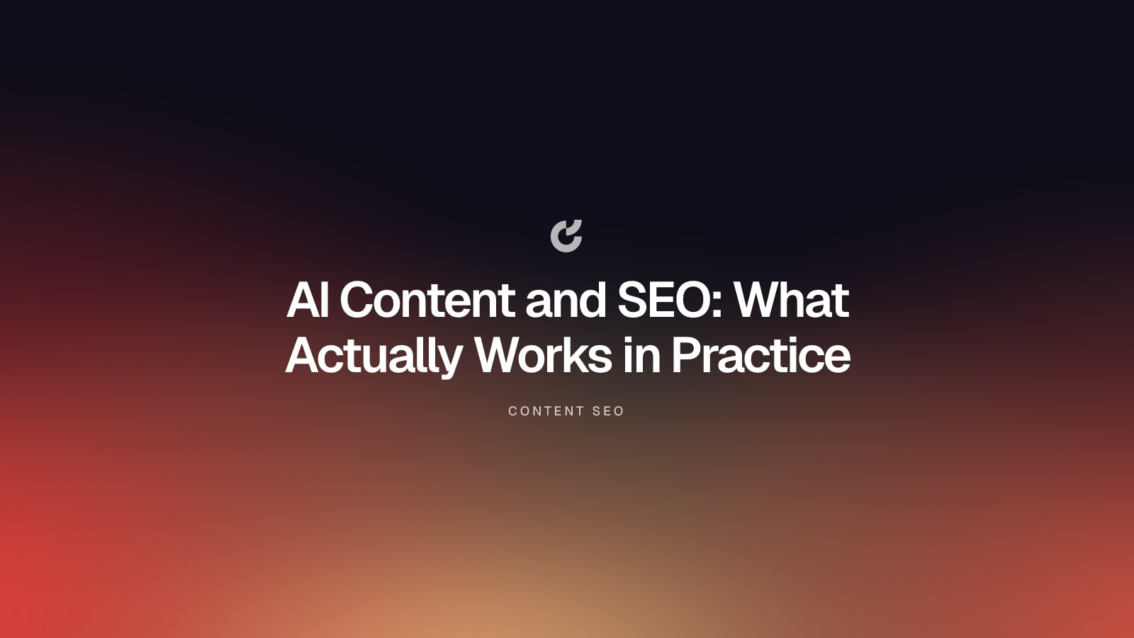 AI Content and SEO: What Actually Works in Practice