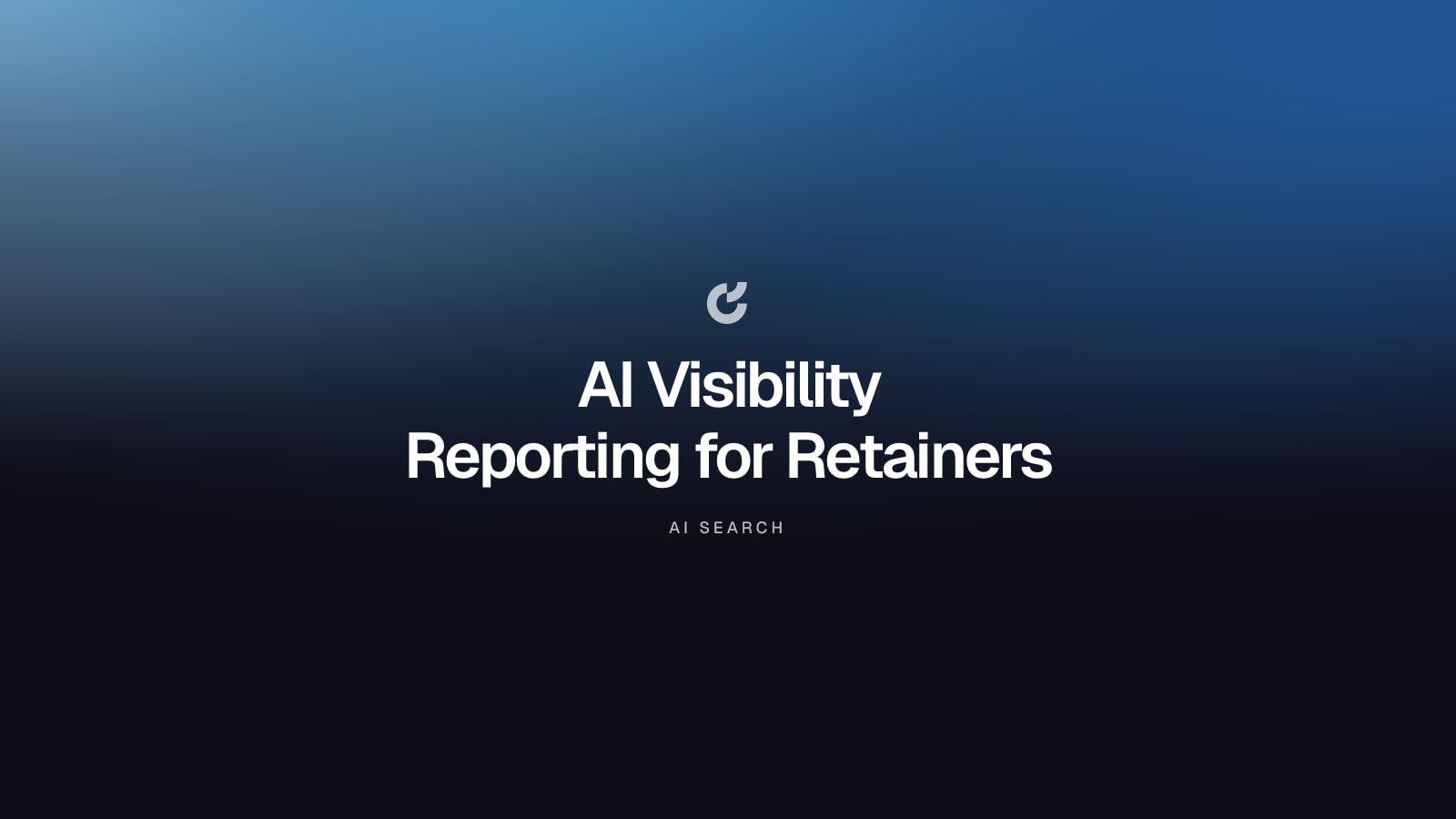 AI Visibility Reporting for Retainers