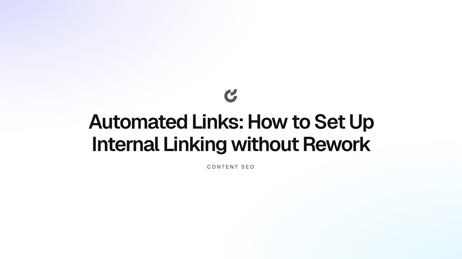 Automated Links: How to Set Up Internal Linking without Rework