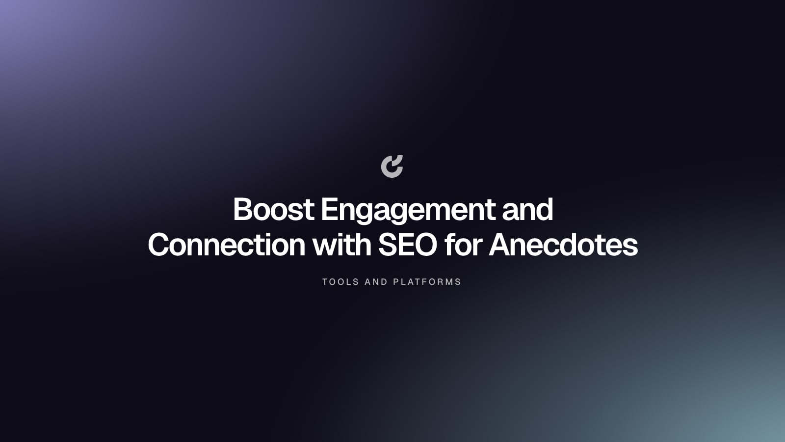 Boost Engagement and Connection with SEO for Anecdotes