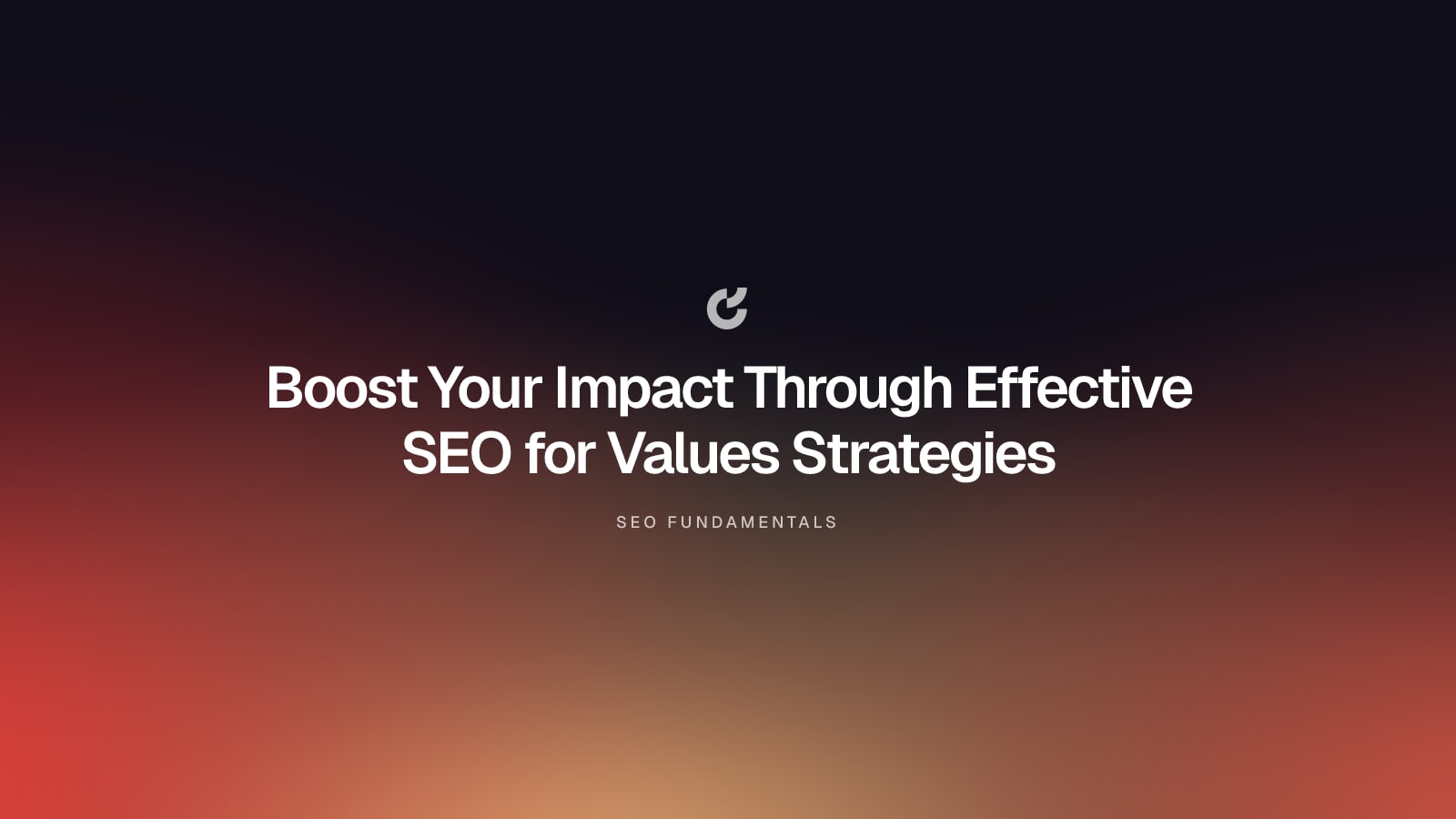 Boost Your Impact Through Effective SEO for Values Strategies