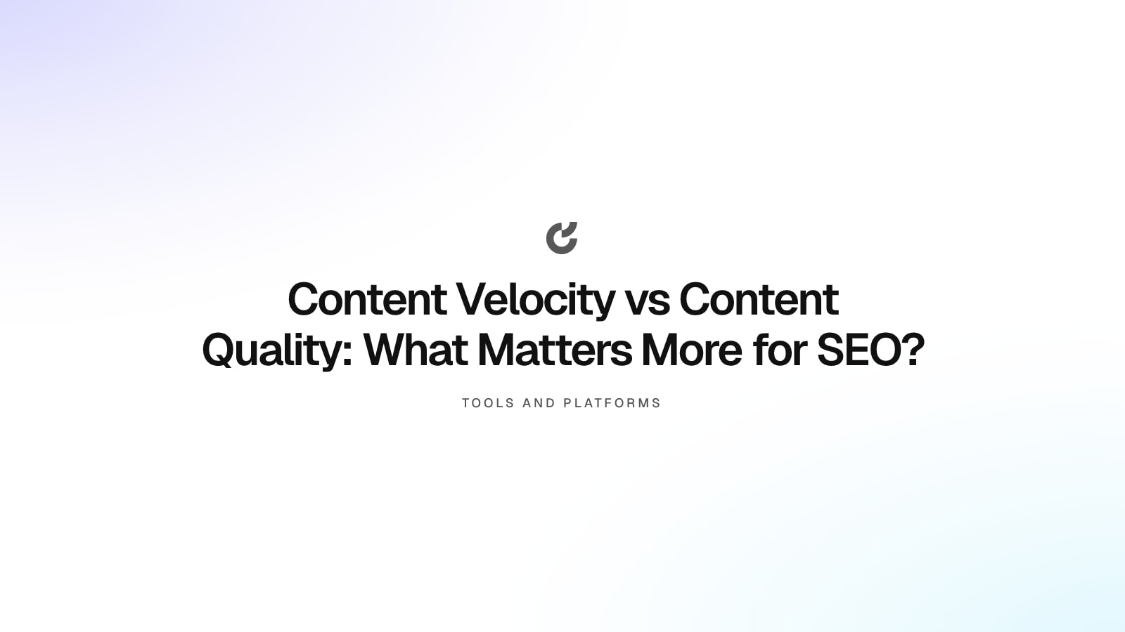 Content Velocity vs Content Quality: What Matters More for SEO?