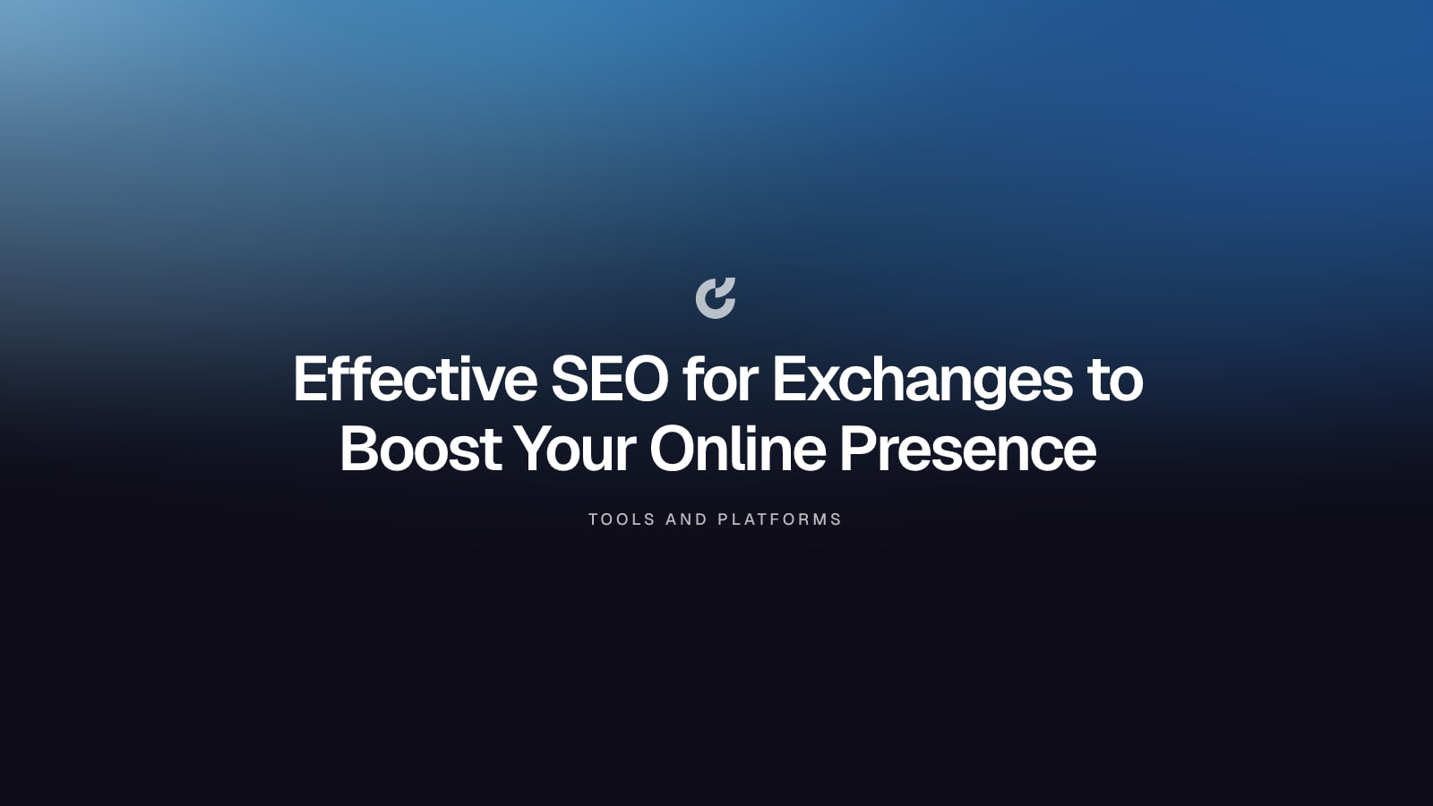 Effective SEO for Exchanges to Boost Your Online Presence