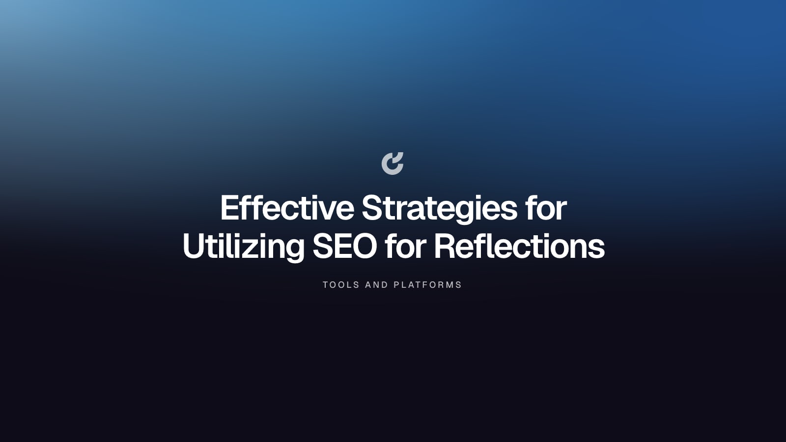 Effective Strategies for Utilizing SEO for Reflections
