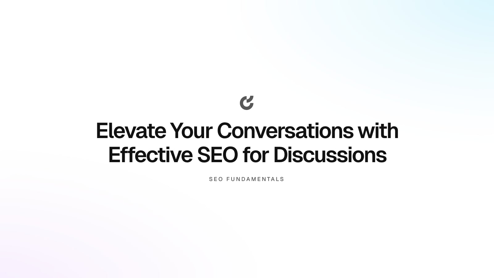 Elevate Your Conversations with Effective SEO for Discussions