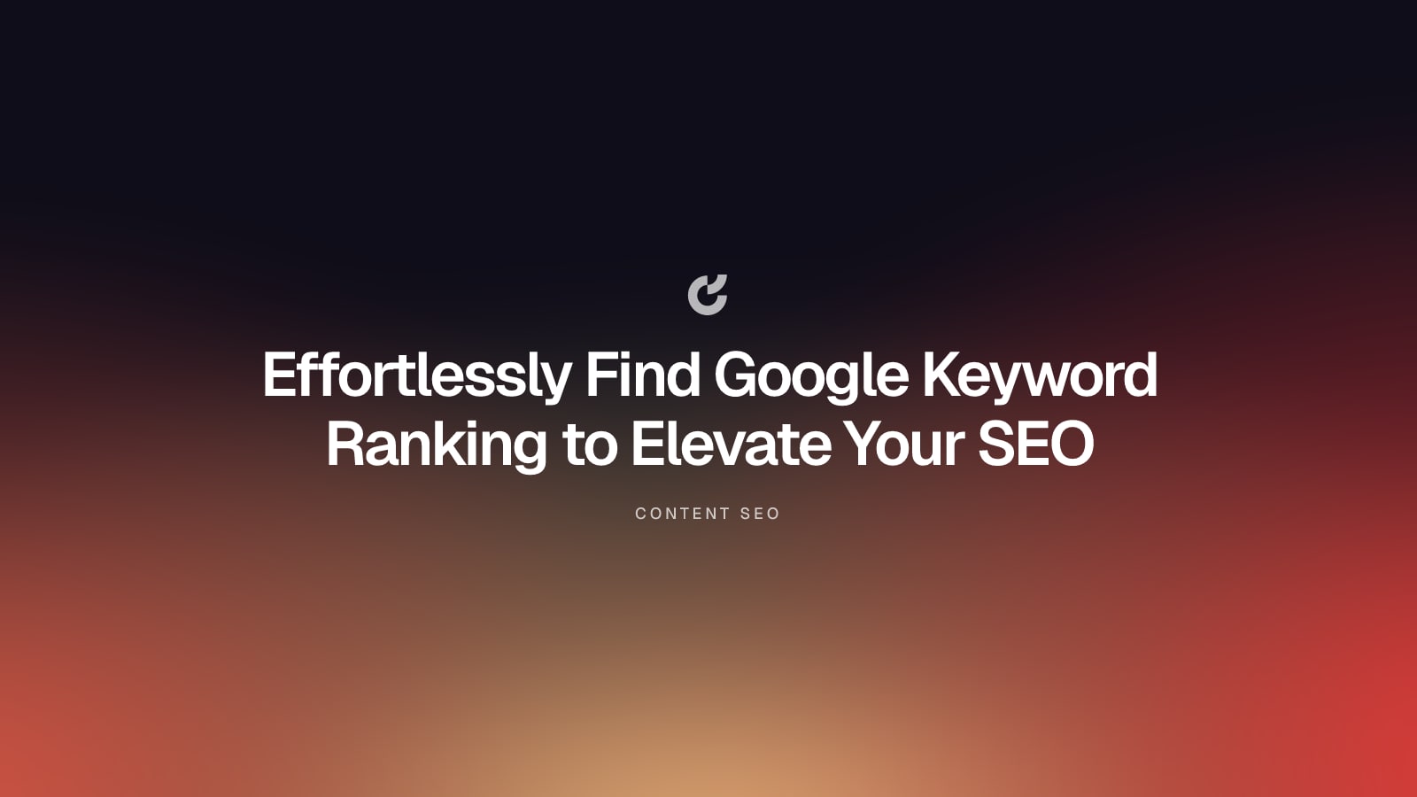 Effortlessly Find Google Keyword Ranking to Elevate Your SEO