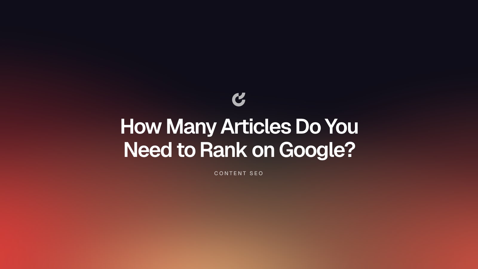 How Many Articles Do You Need to Rank on Google?