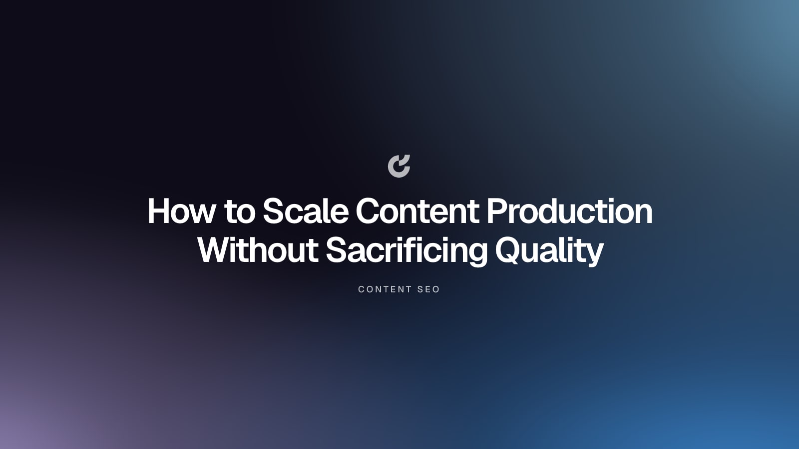 How to Scale Content Production Without Sacrificing Quality