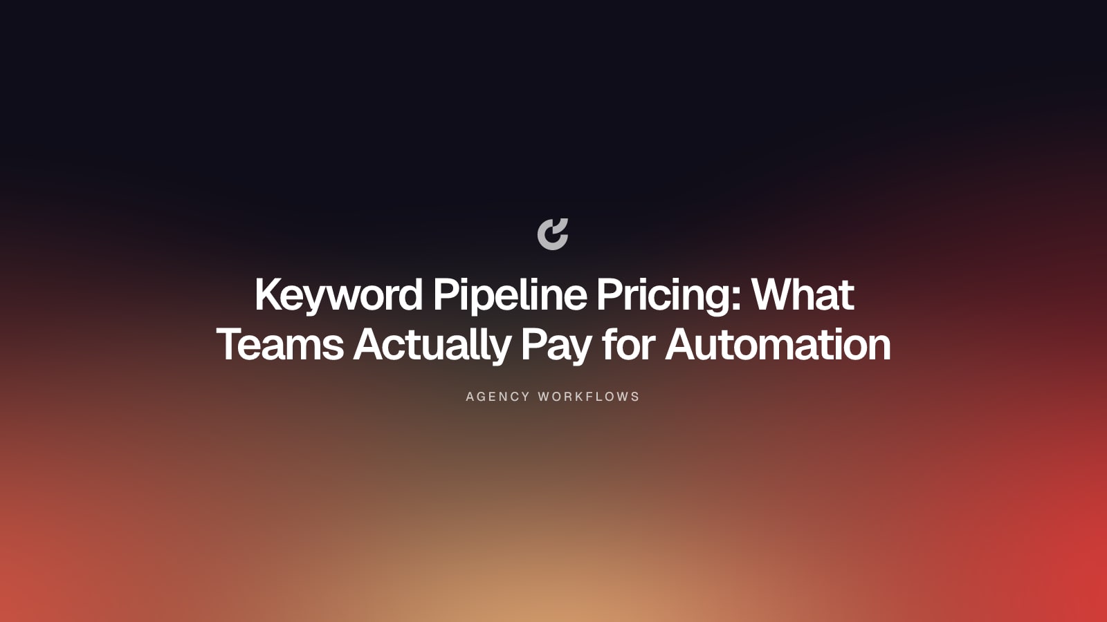 Keyword Pipeline Pricing: What Teams Actually Pay for Automation