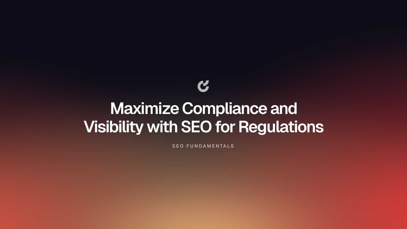 Maximize Compliance and Visibility with SEO for Regulations