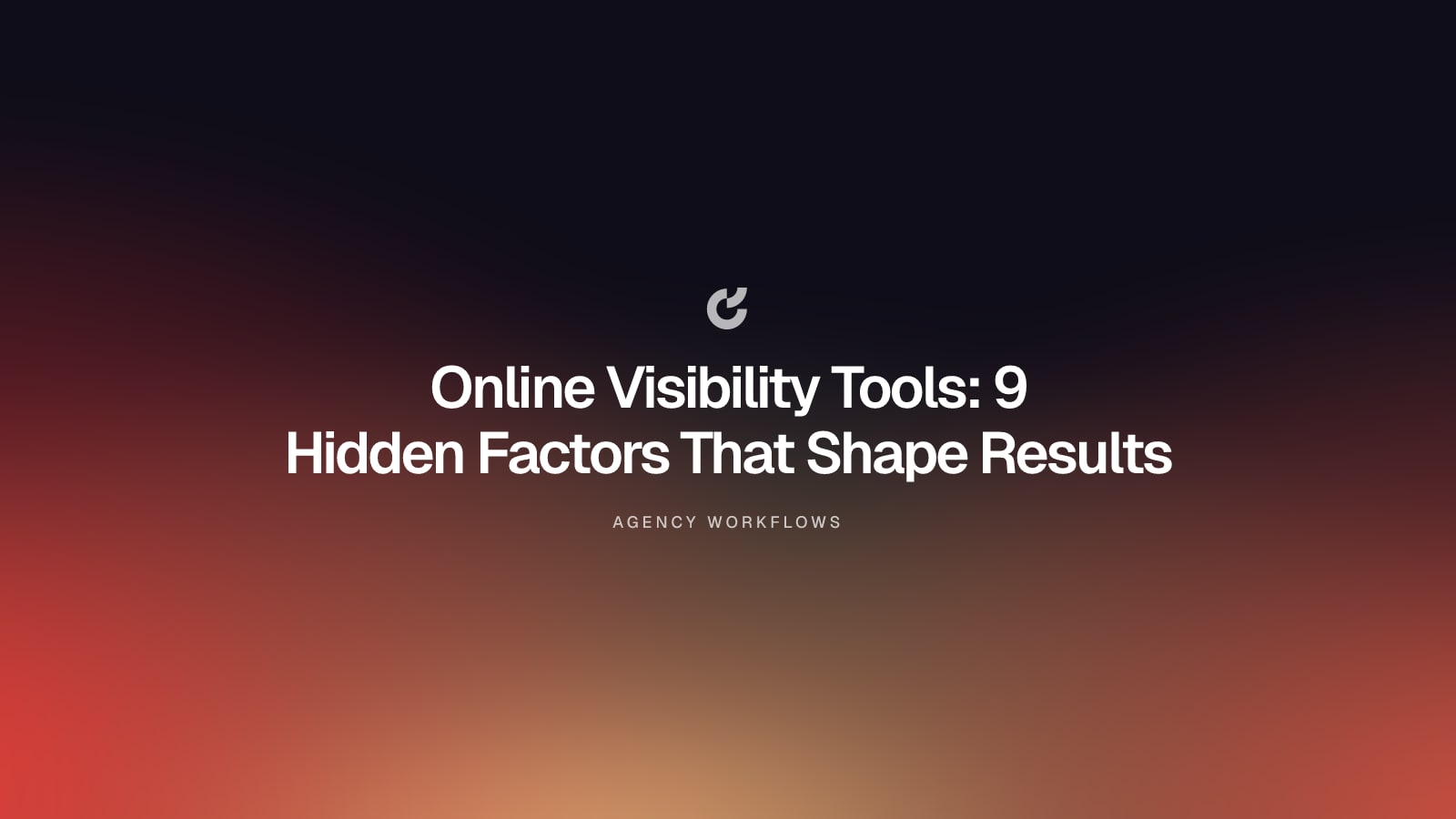 Online Visibility Tools: 9 Hidden Factors That Shape Results