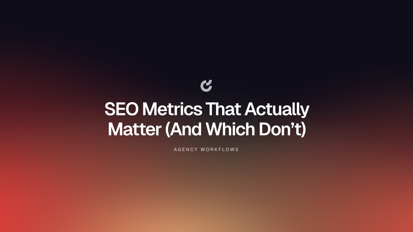 SEO Metrics That Actually Matter (And Which Don’t)