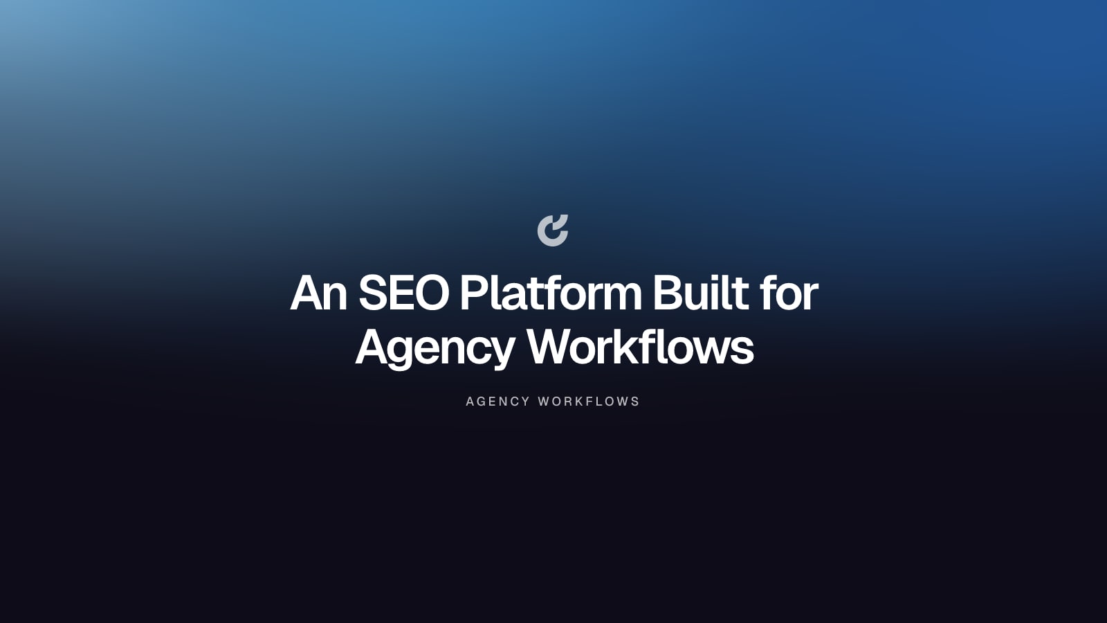 An SEO Platform Built for Agency Workflows