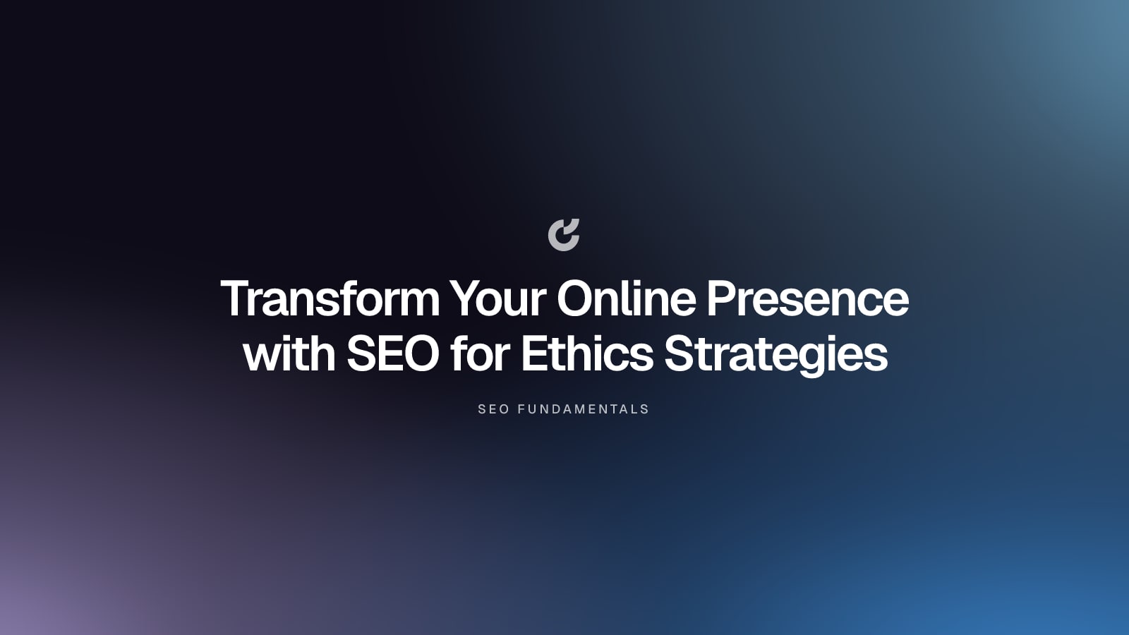 Transform Your Online Presence with SEO for Ethics Strategies
