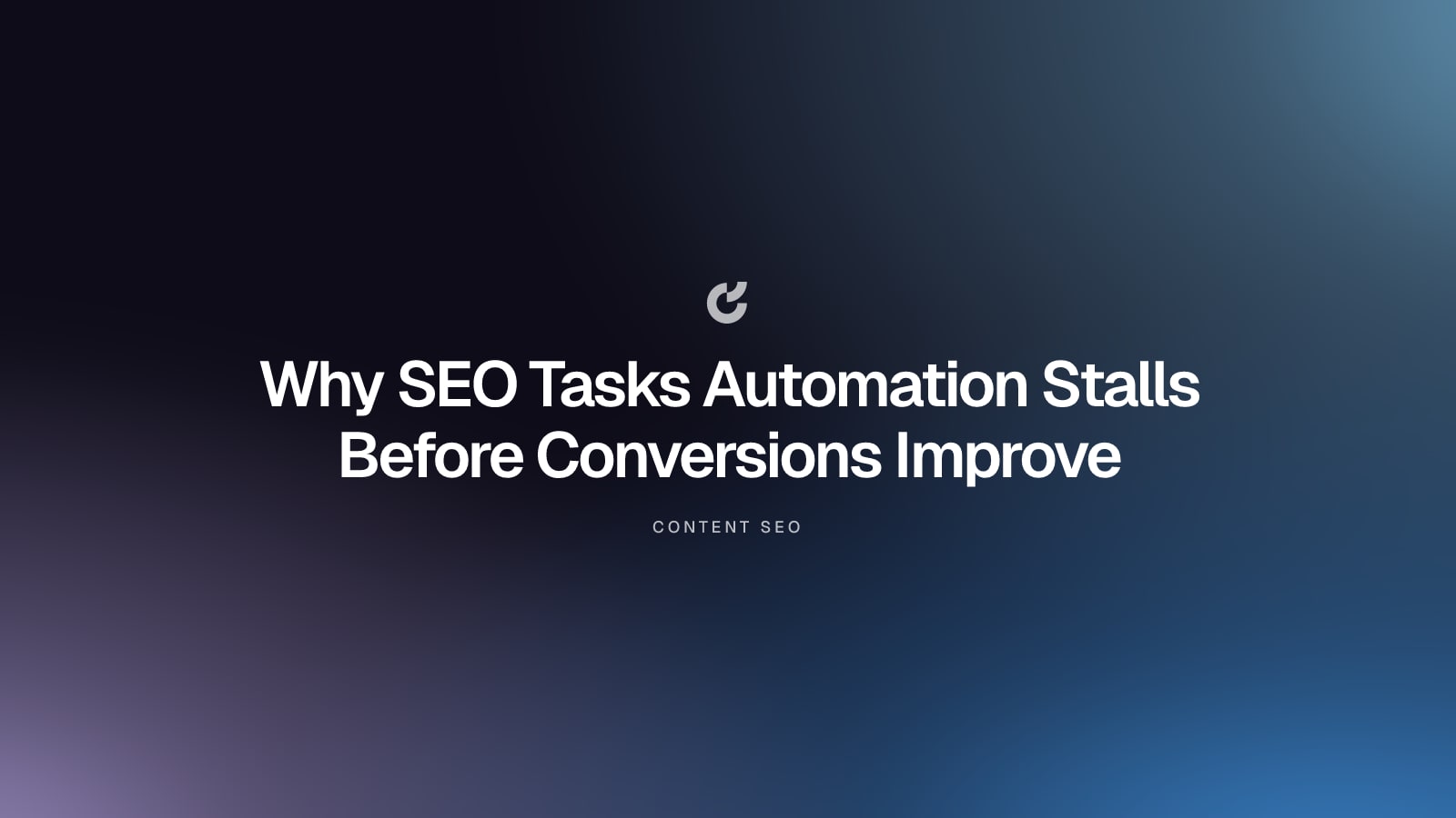 Why SEO Tasks Automation Stalls Before Conversions Improve